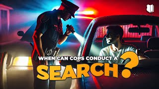 When Can Cops Conduct a Search?