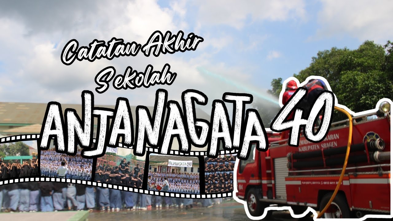 Catatan Akhir Sekolah - ANJANAGATA 40 SMAN 1 Gemolong - YouTube