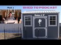Shed to Podcast- building a studio.