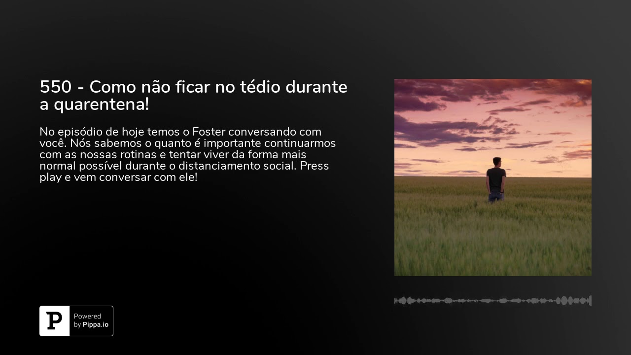 550 - Como não ficar no tédio durante a quarentena!