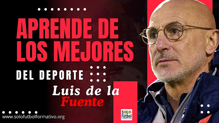 Luis de la Fuente Revela los Secretos del Fútbol