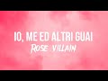 ROSE VILLAIN - IO, ME ED ALTRI GUAI (TESTO/LYRICS)
