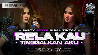 DJ RELA KAU TINGGALKAN AKU FYP TIKTOK RAHMATALFIN02 STYLE PARTY BASS HOREG YANG KALIAN TUNGGU' ‼️