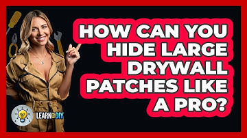 How Can You Hide Large Drywall Patches Like A Pro? - LearnToDIY360.com