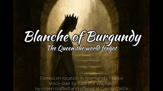 Blanche of Burgundy: The Queen the World Tried to Erase | A Forgotten Woman’s Story