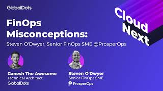 CloudNext: FinOps Misconceptions - Steven O'Dwyer, Senior FinOps SME @ProsperOps