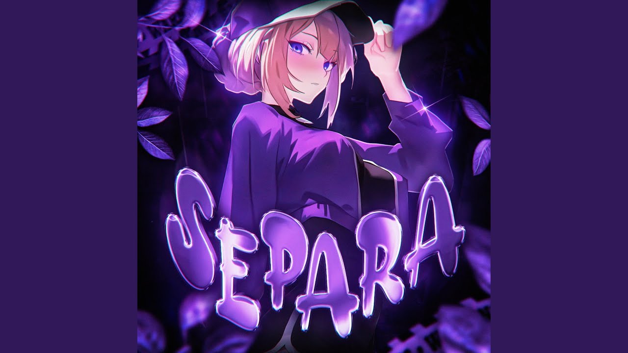 Watch SEPARA (Super Slowed) on YouTube Watch SEPARA (Super Slowed) on YouTube