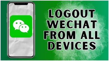 How to Logout WeChat from All Devices? 2024 | WeChat