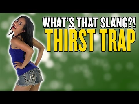 thirst-trap:-what's-that-slang?!