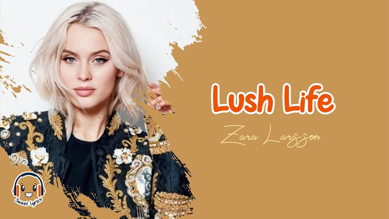 Lush Life - Zara Larsson ( Lyrics ) - YouTube