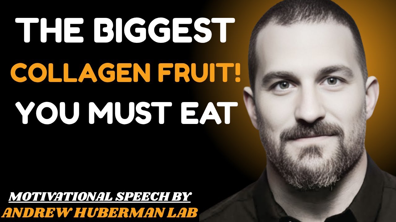 "THE BIGGEST COLLAGEN FRUIT YOU MUST EAT (Science-Driven) | Dr. Andrew Huberman"