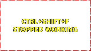 Ctrl+Shift+F stopped working (2 Solutions!!)