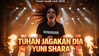 Tuhan Jagakan Dia  Yuni Shara  Rock Metal Version By Musikrockid