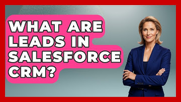 What Are Leads In Salesforce CRM? - Sales Saas Breakdown