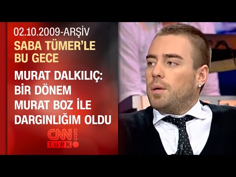 Murat Dalkılıç: Beni Murat Boz keşfetmedi - Saba Tümer'le Bu Gece - 02.10.2009