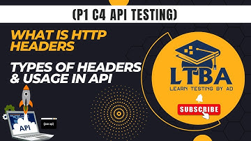 (P1 C4 API Testing) What is Http Headers explained, Types of headers , Used in API