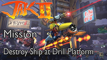 Jak II: Renegade Mission Destroy Ship at Drill Platform