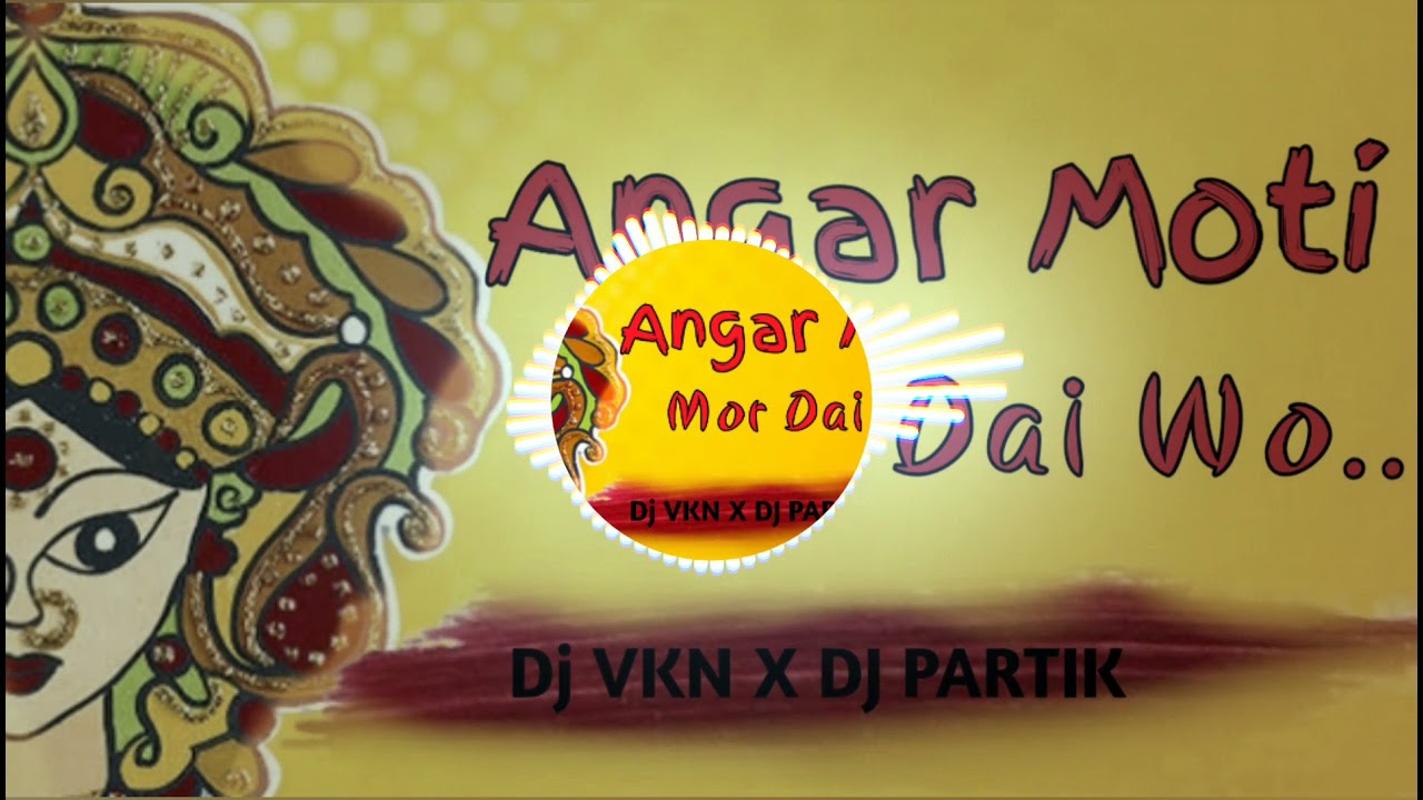 ANGAR MOTI MOR DAI WO (NAVRATRI SPL) DJ VKN TILDA X DJ PRATIK