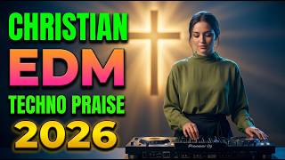 Christian Techno Worship ✝️ EDM Praise Music for Faith, Power &amp; Daily Strength