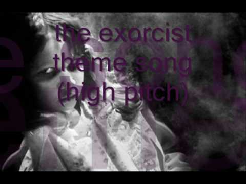 the exorcist theme (high pitch)