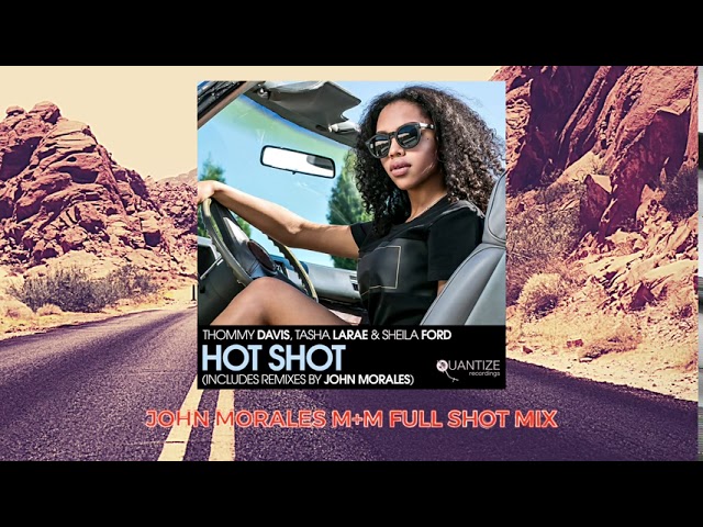 Hot Shot (John Morales M+M Full Shot Mix) - Thommy Davis, Tasha LaRae, Sheila Ford
