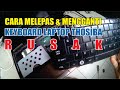 Cara Mudah Melepas/Mengganti dan Memasang Kembali KEYBOARD LAPTOP THOSIBA Yang RUSAK