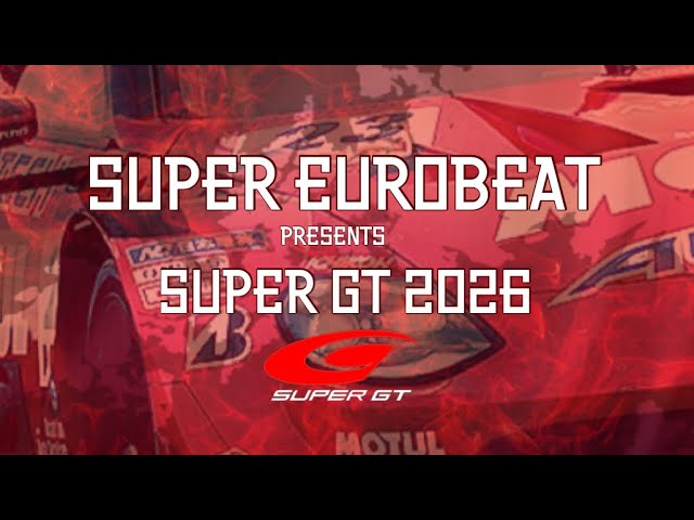 SUPER EUROBEAT presents SUPER GT 2026 - YouTube