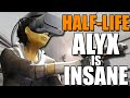 HALF-LIFE ALYX IS INSANE