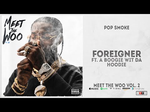 Pop Smoke - Foreigner Ft. A Boogie Wit Da Hoodie (Meet The Woo 2)