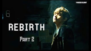 Kim Taehyung ( Rebirth Part 2 ) FMV