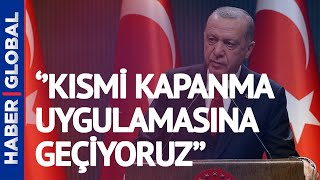 Cumhurbaşkanı Erdoğandan Kısıtlama Açıklaması Kısmi Kapanma Uygulamasına Geçiyoruz