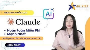 Hướng Dẫn Sử Dụng Claude AI - Công Cụ AI Miễn Phí Mạnh Nhất Hỗ Trợ Cho Công Việc Của Bạn