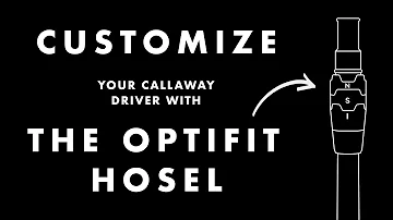 OptiFit Hosel | Customize your Callaway Driver!