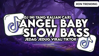 DJ ANGEL BABY SLOW BASS JEEDAG JEDUG VIRAL TIKTOK