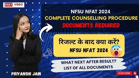 Counselling Procedure and List of Documents NFSU NFAT 2024| Priyanshi Jain | Forensic Science