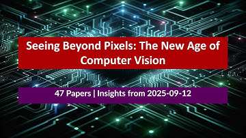 AI Frontiers: Latest Computer Vision Breakthroughs (2025-09-12)