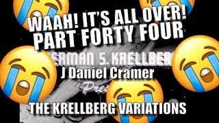 The Krellberg Variations, Part Forty Four