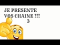 Je presente vos chaine youtube