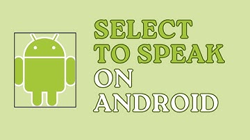 How to Enable and Use Select to Speak on Android