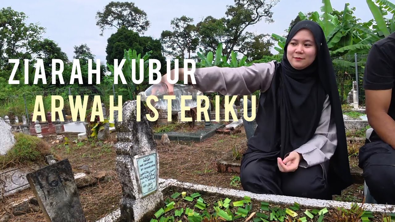 Ziarah Kubur Arwah Isteriku 😢 Sebelum Ramadhan