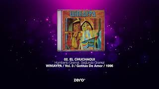 Video thumbnail of "El Chuchaqui - WINIAYPA / Gotitas De Amor 2/11"