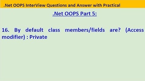 Part 5. .Net OOPS interview question: Default access modifier for class members/variables are: