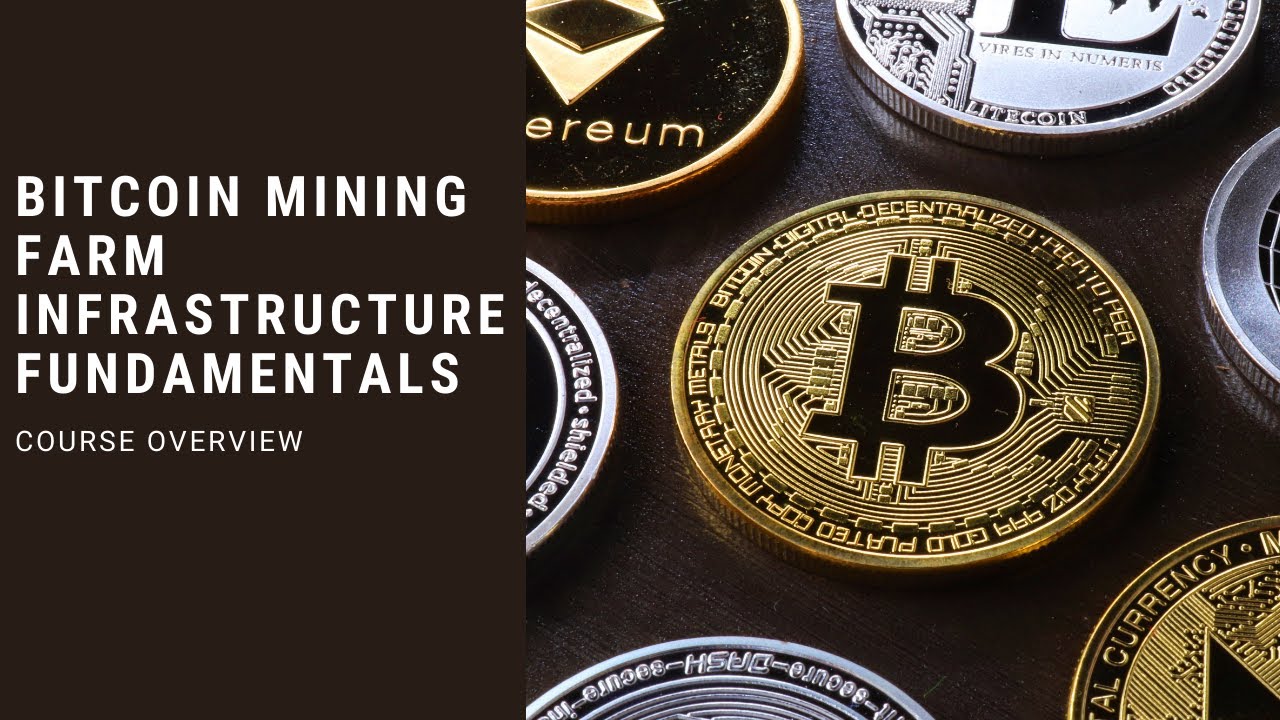 Bitcoin Mining Farm Infrastructure Fundamentals: Course Overview