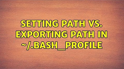 Unix & Linux: Setting PATH vs. exporting PATH in ~/.bash_profile (2 Solutions!!)