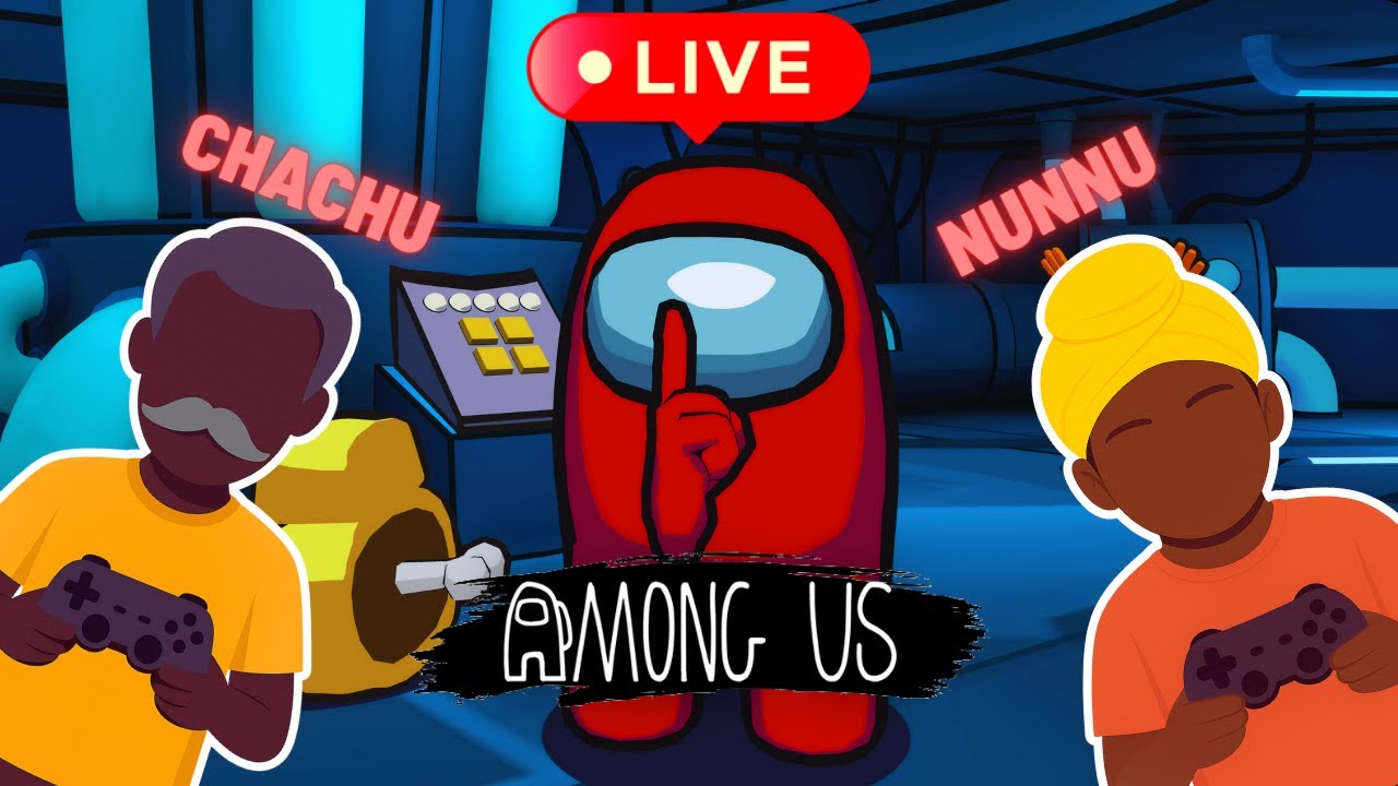 Nunnu Chacha is live |AMONG US|