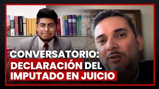 Conversatorio: Declaración del imputado en juicio | Alejandro Decastro y Diego Valderrama
