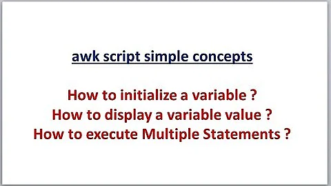 awk scripting | Define a variable and display a variable | Execute multiple statements