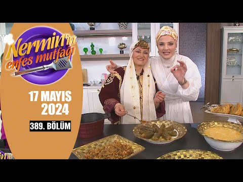 Nermin'in Enfes Mutfağı 17 Mayıs 2024 389. Bölüm