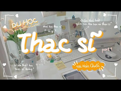 Video Du học Thạc Sĩ tại Hàn Quốc (part 1) | Tấm vé để lưu... - youtube