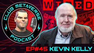 Kevin Kelly | Club Metaverse Pod #45